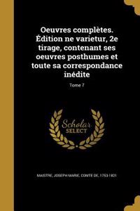 Oeuvres complètes. Édition ne varietur, 2e tirage, contenant ses oeuvres posthumes et toute sa correspondance inédite; Tome 7