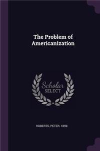 The Problem of Americanization