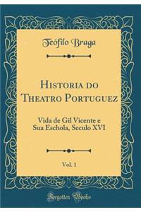 Historia Do Theatro Portuguez, Vol. 1