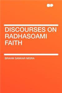 Discourses on Radhasoami Faith