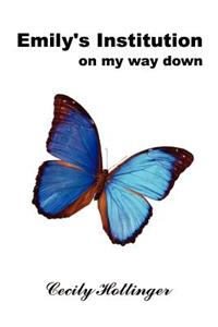 Emily's Institution: on My Way down