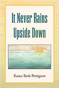 It Never Rains Upside Down
