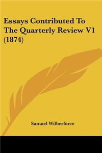 Essays Contributed To The Quarterly Review V1 (1874)