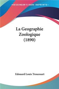 La Geographie Zoologique (1890)