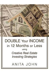 Double Your Income in 12 Months or Less