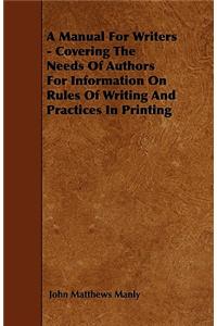 A Manual For Writers - Covering The Needs Of Authors For Information On Rules Of Writing And Practices In Printing