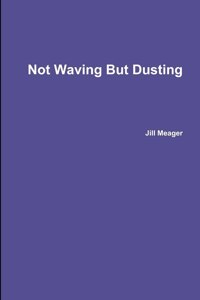 Not Waving But Dusting