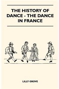 The History Of Dance - The Dance In France