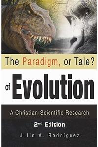 Paradigm, or Tale? of Evolution: A Christian-Scientific Research