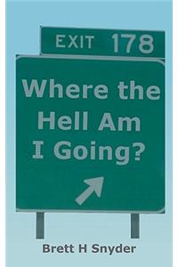 Where the Hell Am I Going?