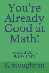 You're Already Good at Math!