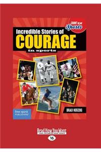 Incredible Stories of Courage in Sports (Large Print 16pt)