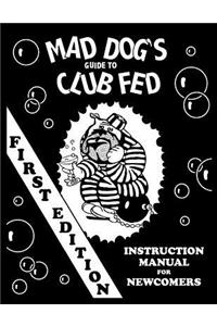 mad dog's guide to club fed