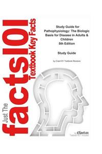 Pathophysiology, the Biologic Basis for Disease in Adults and Children