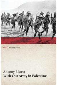 With Our Army in Palestine (WWI Centenary Series)