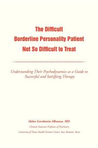 Difficult Borderline Personality Patient Not So Difficult to Treat