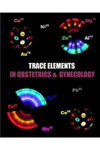 Trace Elements in Obstetrics and Gynecology