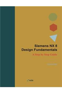 Siemens NX 8 Design Fundamentals