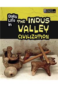 Daily Life in the Indus Valley Civilization