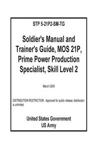 STP 5-21P2-SM-TG Soldier's Manual and Trainer's Guide, MOS 21P, Prime Power Production Specialist, Skill Level 2