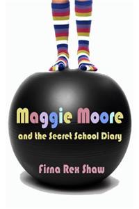 Maggie Moore and the Secret School Diary