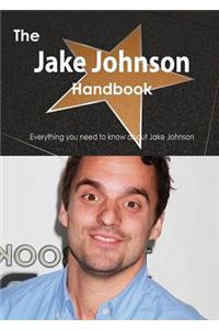 The Jake Johnson Handbook - Everything You Need to Know about Jake Johnson