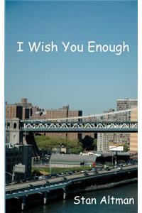 I Wish You Enough