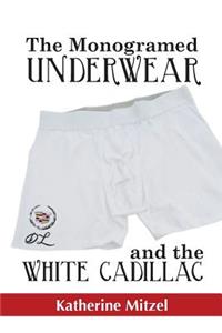 The Monogramed Underwear and the White Cadillac