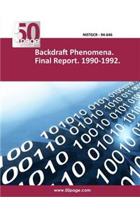 Backdraft Phenomena. Final Report. 1990-1992.