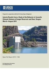 Interim Results from a Study of the Behavior of Juvenile Chinook Salmon at Cougar Reservoir and Dam, Oregon, March?August 2011