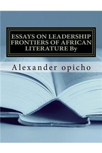 Essays on Leadership Frontiers of African Literature