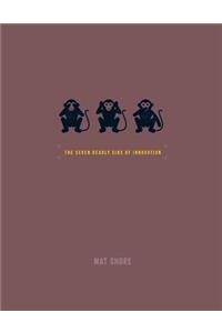 The Seven Deadly Sins of Innovation