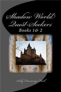 Shadow World Quest-Seekers Books 1 & 2