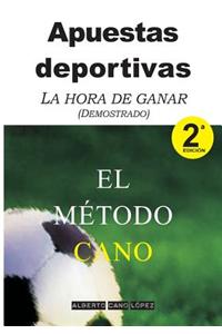 Apuestas Deportivas. El MÃ©todo Cano: La Hora de Ganar (Demostrado)