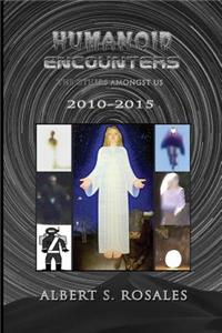 Humanoid Encounters 2010-2015