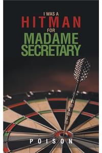 I Was a Hitman for Madame Secretary