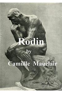 Auguste Rodin: The Man His Ideas His Works (Classic Reprint)