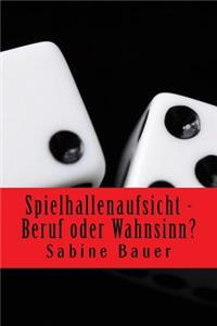 Spielhallenaufsicht - Beruf oder Wahnsinn?