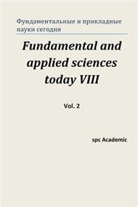 Fundamental and Applied Sciences Today VIII. Vol. 2: Proceedings of the Conference. North Charleston, 10-11.05.2016