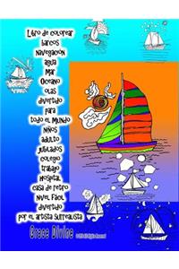 Libro de colorear barcos navegación agua mar Oceano olas divertido para todo el mundo niños adulto jubilados colegio trabajo hospital casa de retiro nivel fácil divertido por el artista surrealista Grace Divine