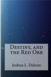 Destiny, and the Red Orb