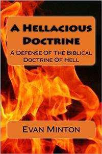 A Hellacious Doctrine: A Defense of the Biblical Doctrine of Hell