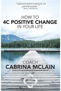 How to 4C Positive Change in Your Life