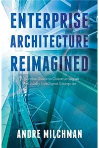 Enterprise Architecture Reimagined