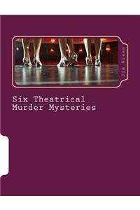 Six Theatrical Murder Mysteries