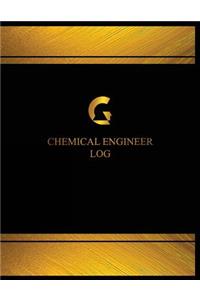 Chemical Engineer Log (Log Book, Journal - 125 pgs, 8.5 X 11 inches)