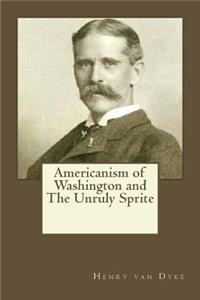 Americanism of Washington and The Unruly Sprite