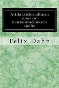 Attila Historiallinen Romaani Kansainvaelluksen Ajoilta