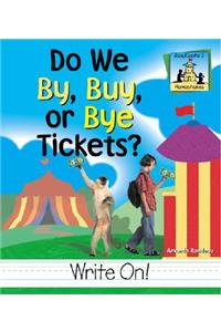 Do We By, Buy, or Bye Tickets?