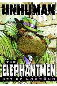 Unhuman: The Elephantmen - The Art of Ladronn